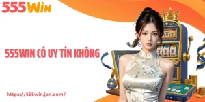 555Win Có Uy Tín Không - Phân Tích Độ Tin Cậy Qua Dữ Liệu