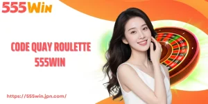 Code Quay Roulette 555Win - Vòng Quay Mở Khóa Quỹ Thưởng