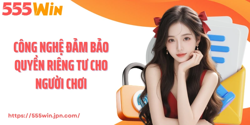 Công nghệ đảm bảo quyền riêng tư cho người chơi