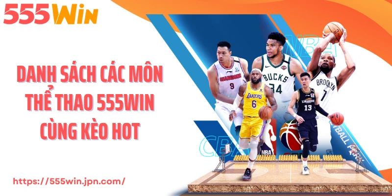 Danh sách các môn thể thao 555Win cùng kèo hot