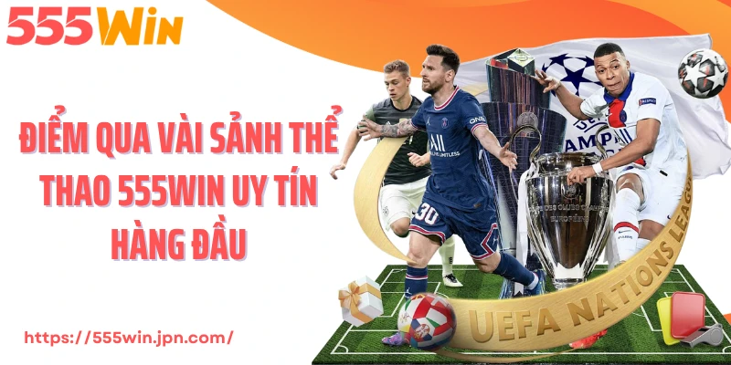 Điểm qua vài sảnh thể thao 555Win uy tín hàng đầu