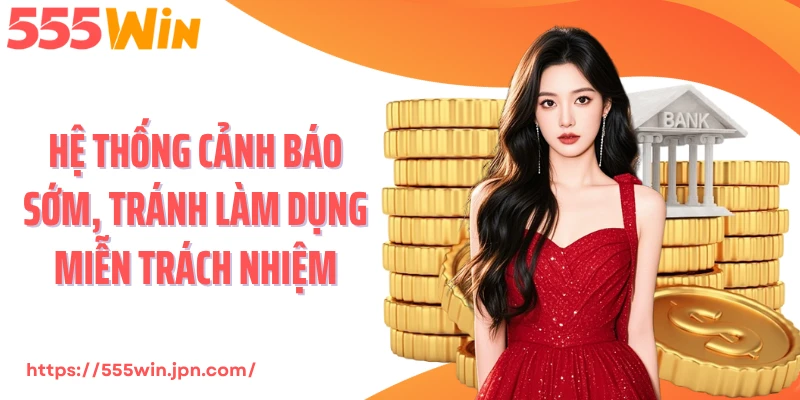 Hệ thống cảnh báo sớm, tránh làm dụng miễn trách nhiệm